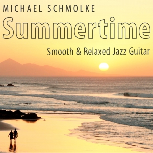 Michael Schmolke: Summertime - Smooth & Relaxed Jazz Guitar - Album Cover. SPASS BEISAITE Musikverlag. 